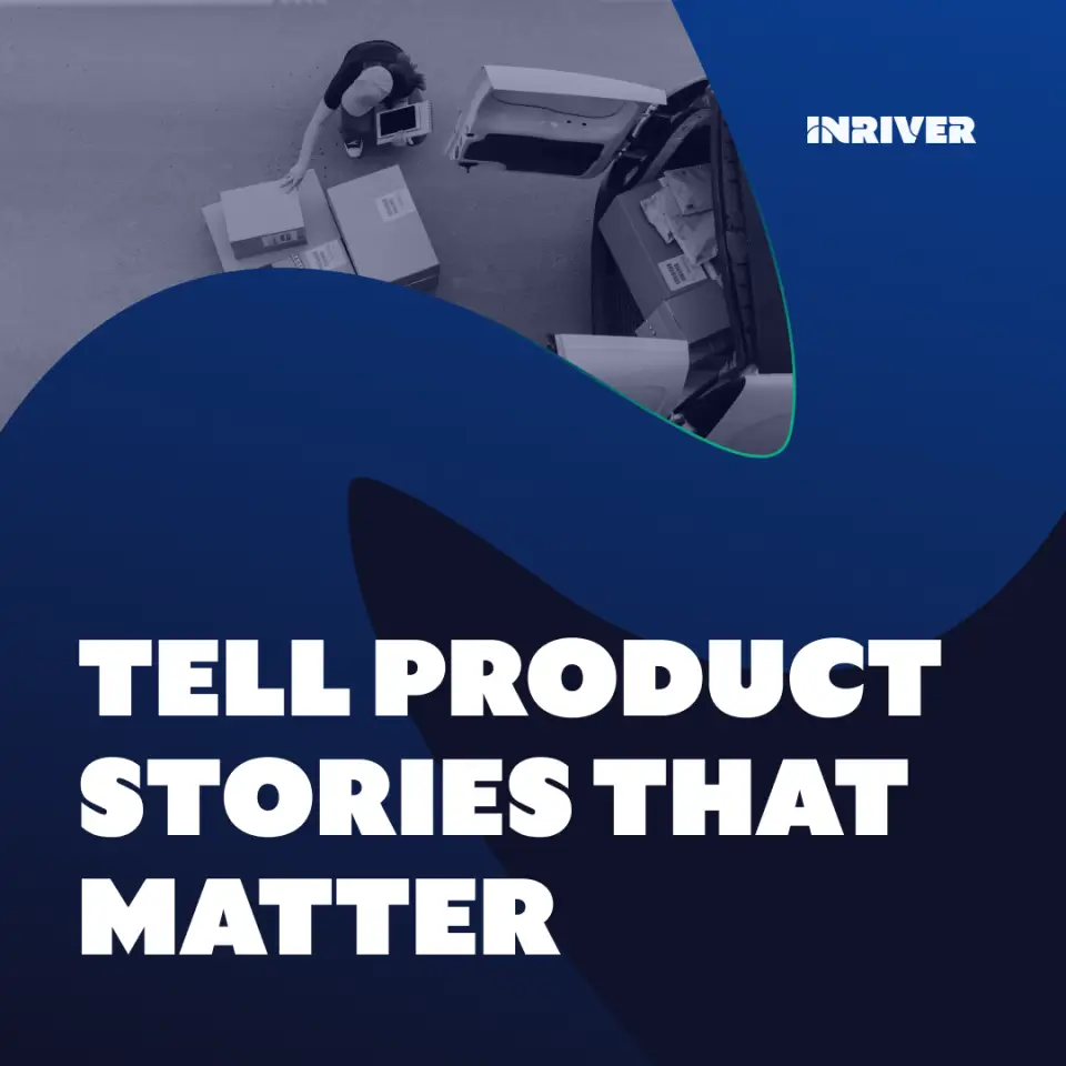 PIM + DAM: Tell product stories that matter