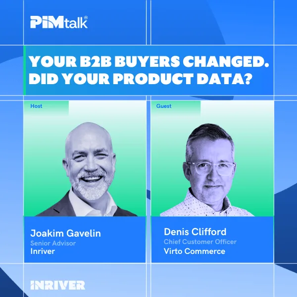 PIMtalk webinar: Your B2B Buyers Changed. Did Your Product Data?